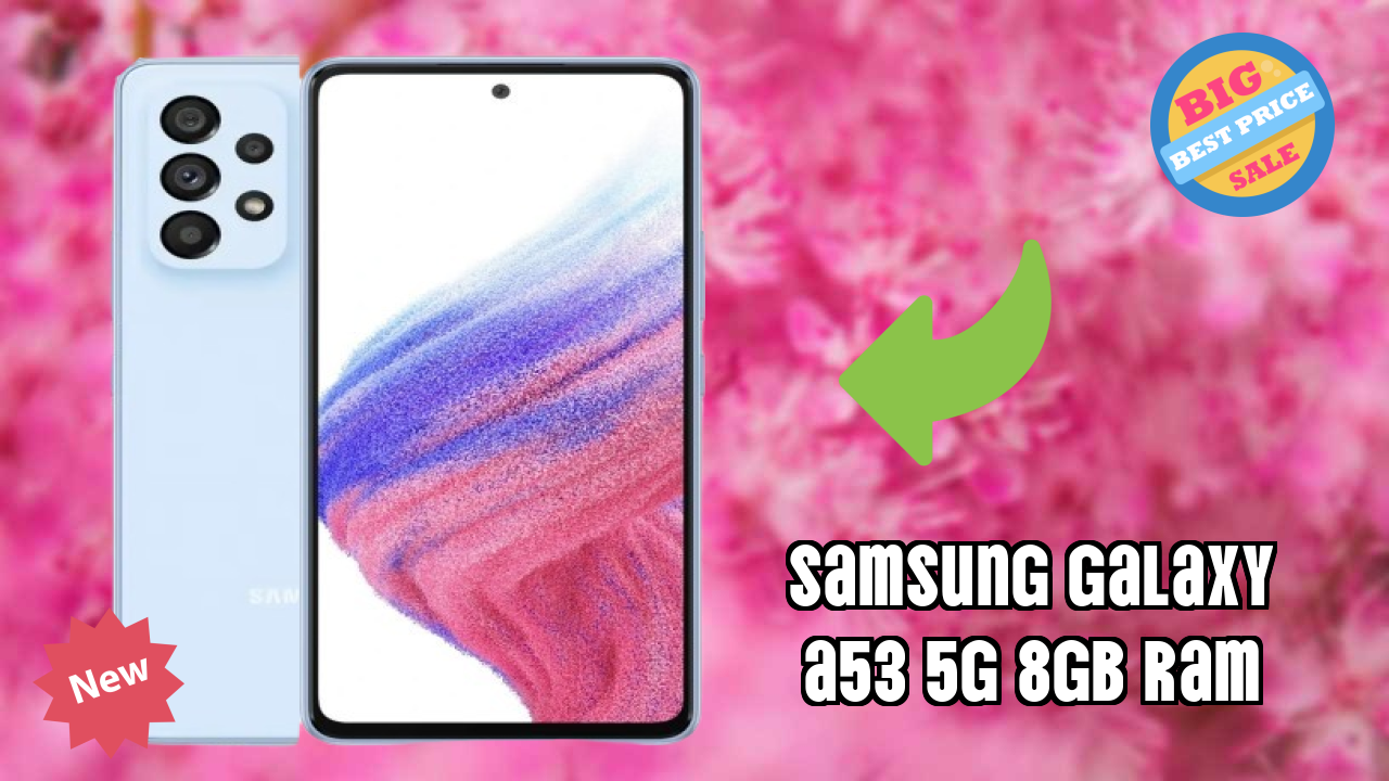 Samsung Galaxy A53 5G 8GB RAM vs Samsung Galaxy: Detailed Compare