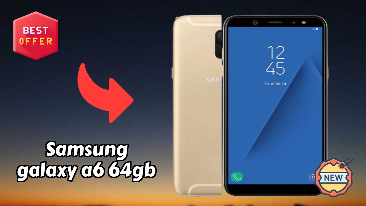 Samsung Galaxy A6 64GB vs Competitors: Best Budget Phone