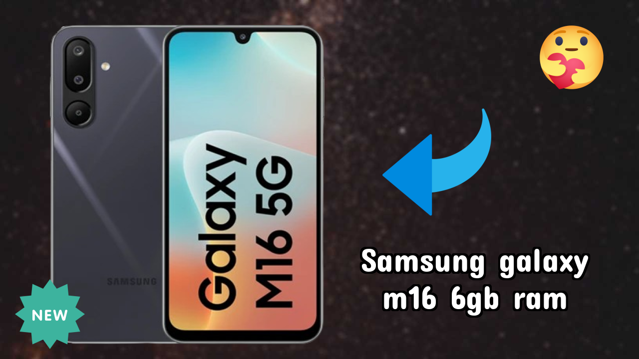 Samsung Galaxy M16 6GB RAM vs Samsung Galaxy: Which is Better?