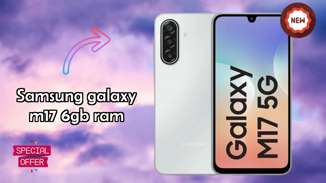 Samsung Galaxy M17 6GB RAM Display Analysis: Super AMOLED Quality