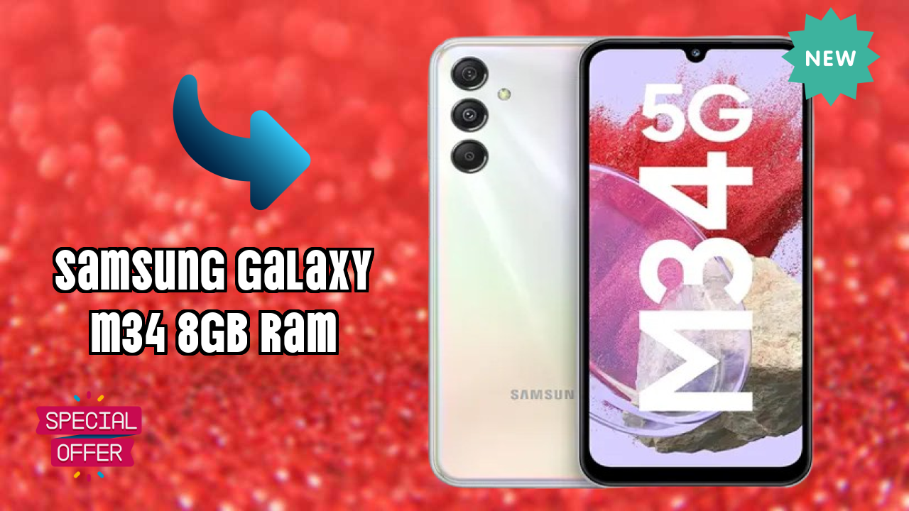 Samsung Galaxy M34 8GB RAM at ₹22,499 - Complete Review Guide