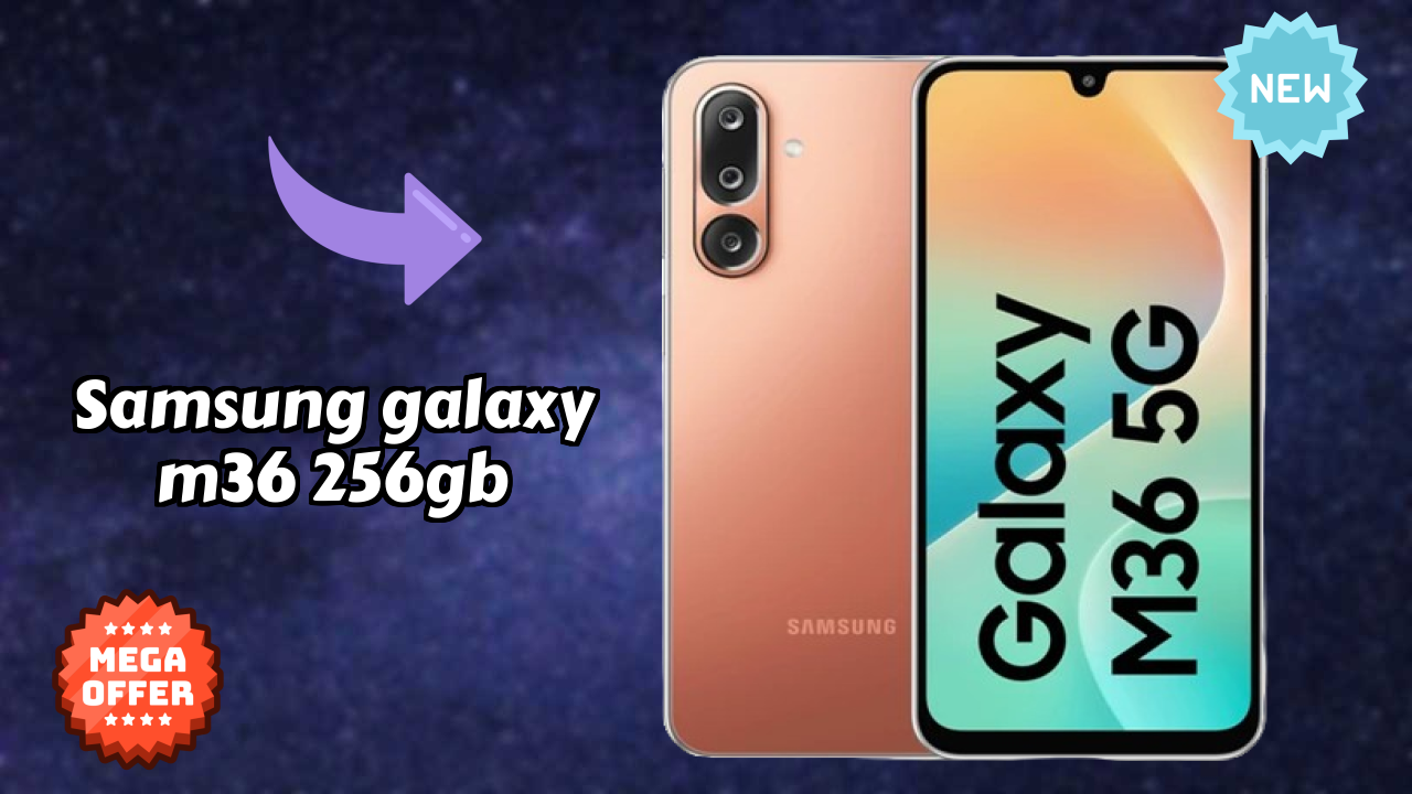 Samsung Galaxy M36 256GB Price Analysis: ₹17,499 Value for Money