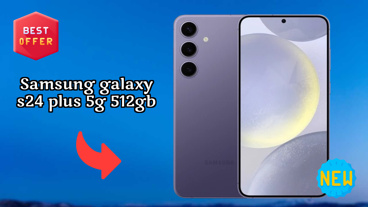 Samsung Galaxy S24 Plus 5G 512GB vs Samsung Galaxy: Which is Better?