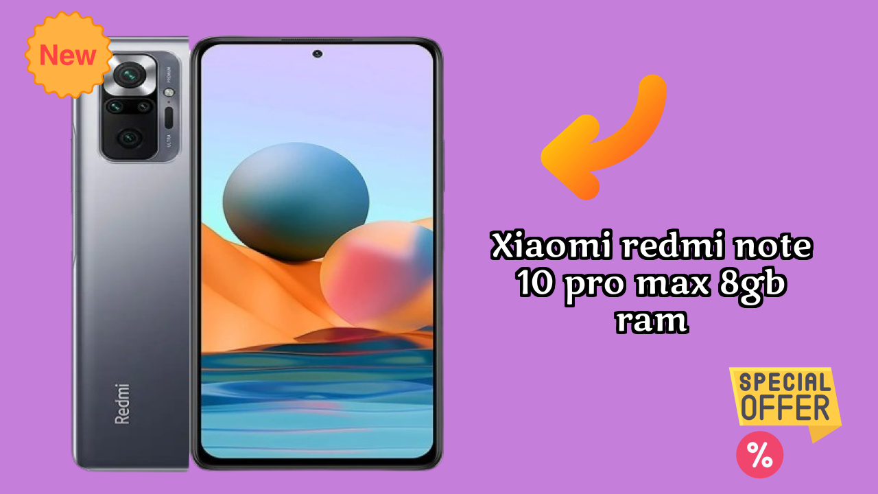 Xiaomi Redmi Note 10 Pro Max 8GB RAM Display Quality: Super AMOLED Explained